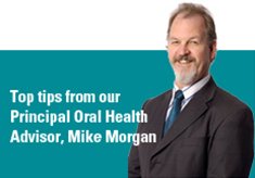 Professor Mike Morgan, provides top tips on oral health